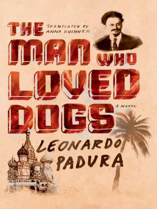 Title details for The Man Who Loved Dogs by Leonardo Padura - Available